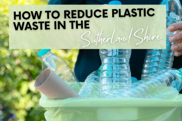 How To Reduce Plastic Waste In The Sutherland Shire